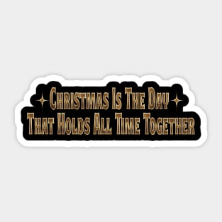 Christmas is the day Sticker